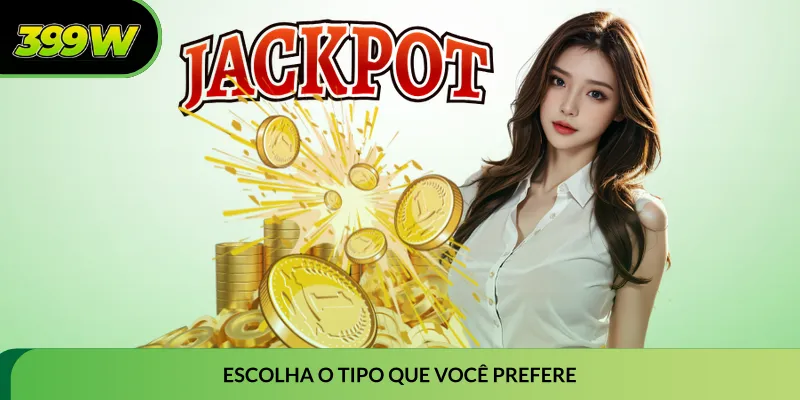 Escolha o tipo que você prefere