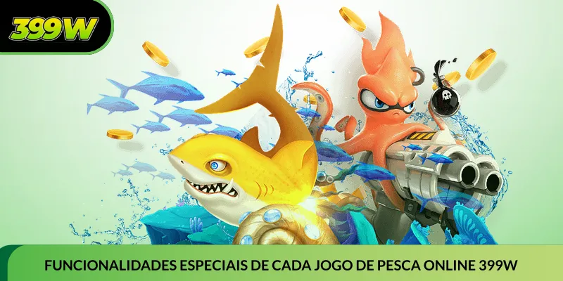 Funcionalidades especiais de cada jogo de pesca online 399W